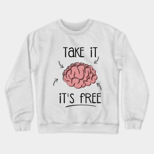 Take it! Crewneck Sweatshirt